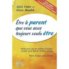 Être le parent que vous avez toujours voulu être - faber